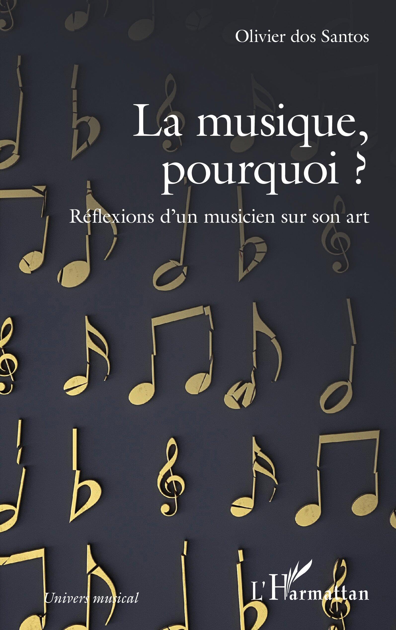 La musique, pourquoi ?: Réflexions d'un musicien sur son art Arts & Music