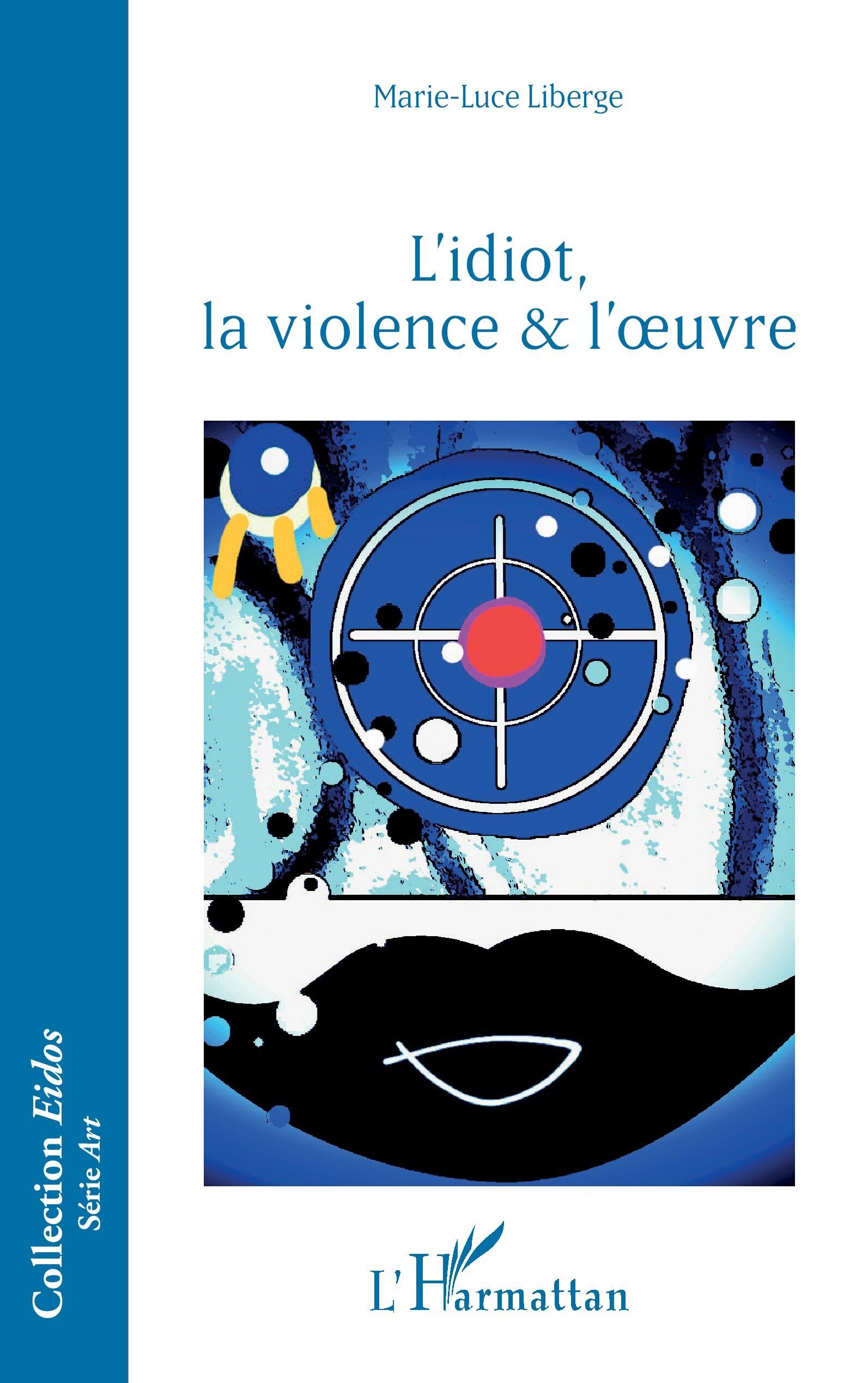 L'idiot, la violence & l'oeuvre Philosophy