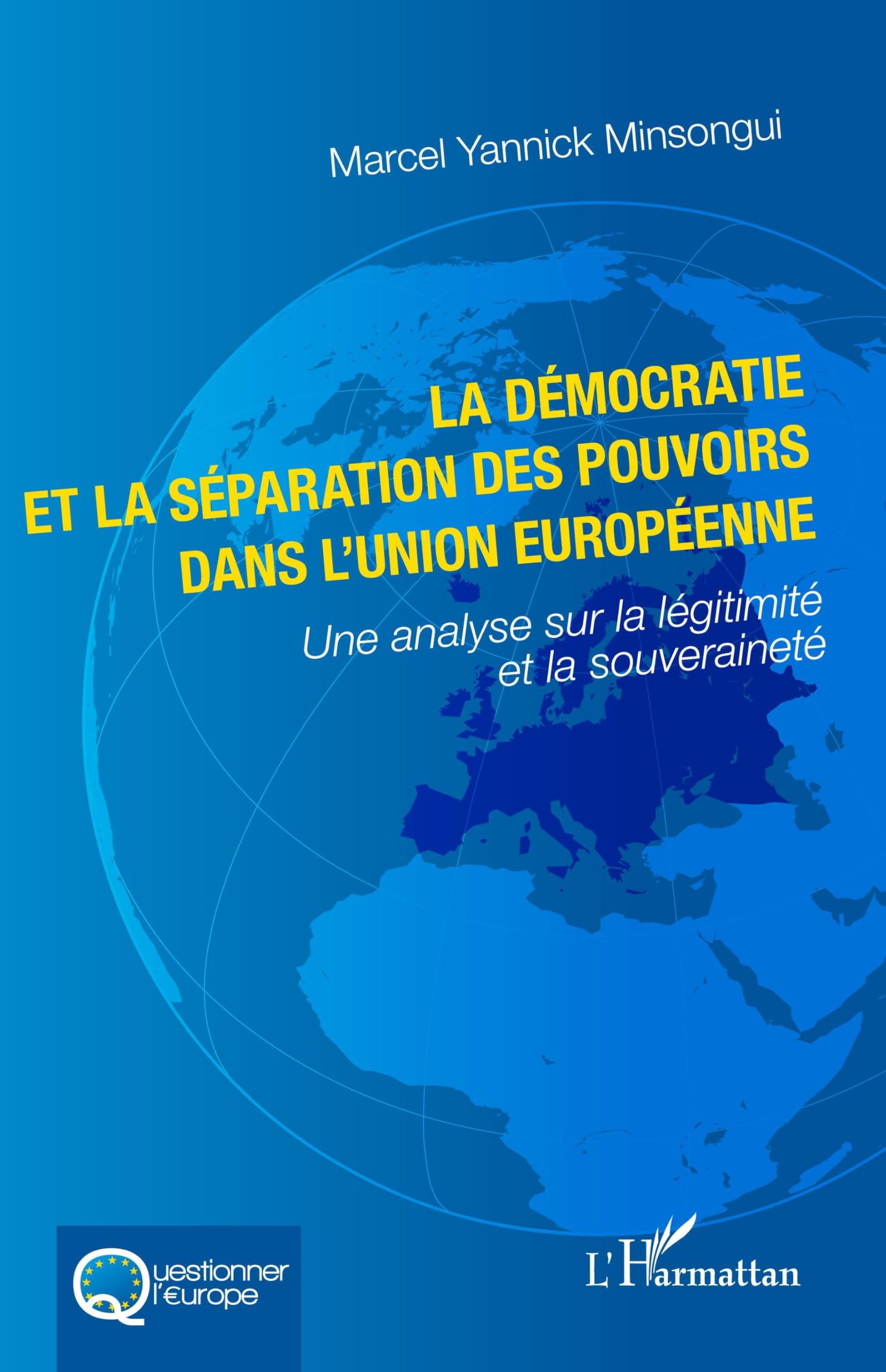 La démocratie et la séparation des pouvoirs dans l'Union européenne: Une analyse sur la légitimité et la souveraineté Law