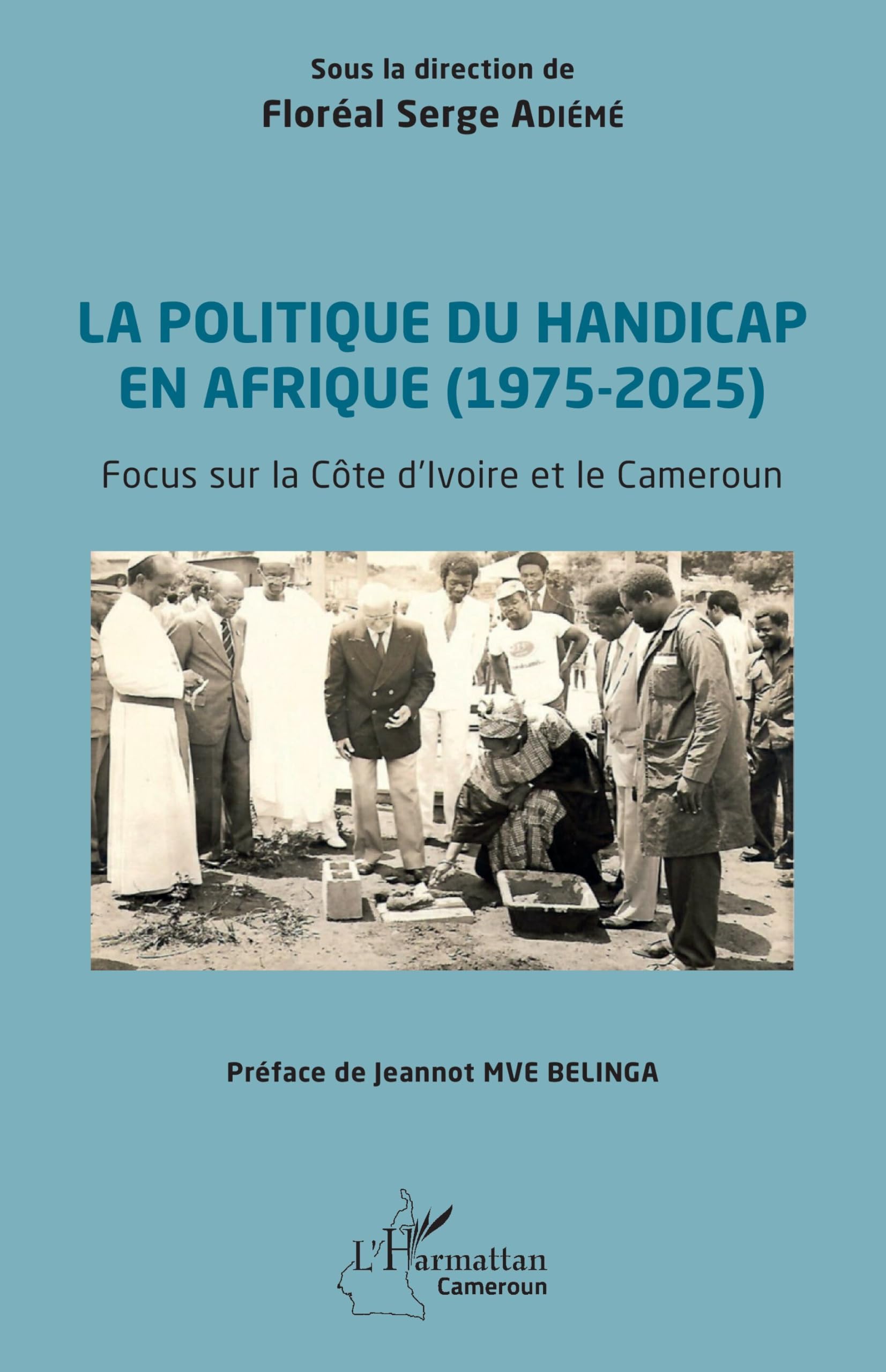 La politique du handicap en Afrique (1975-2025): Focus sur la Côte d’ivoire et le Cameroun Books