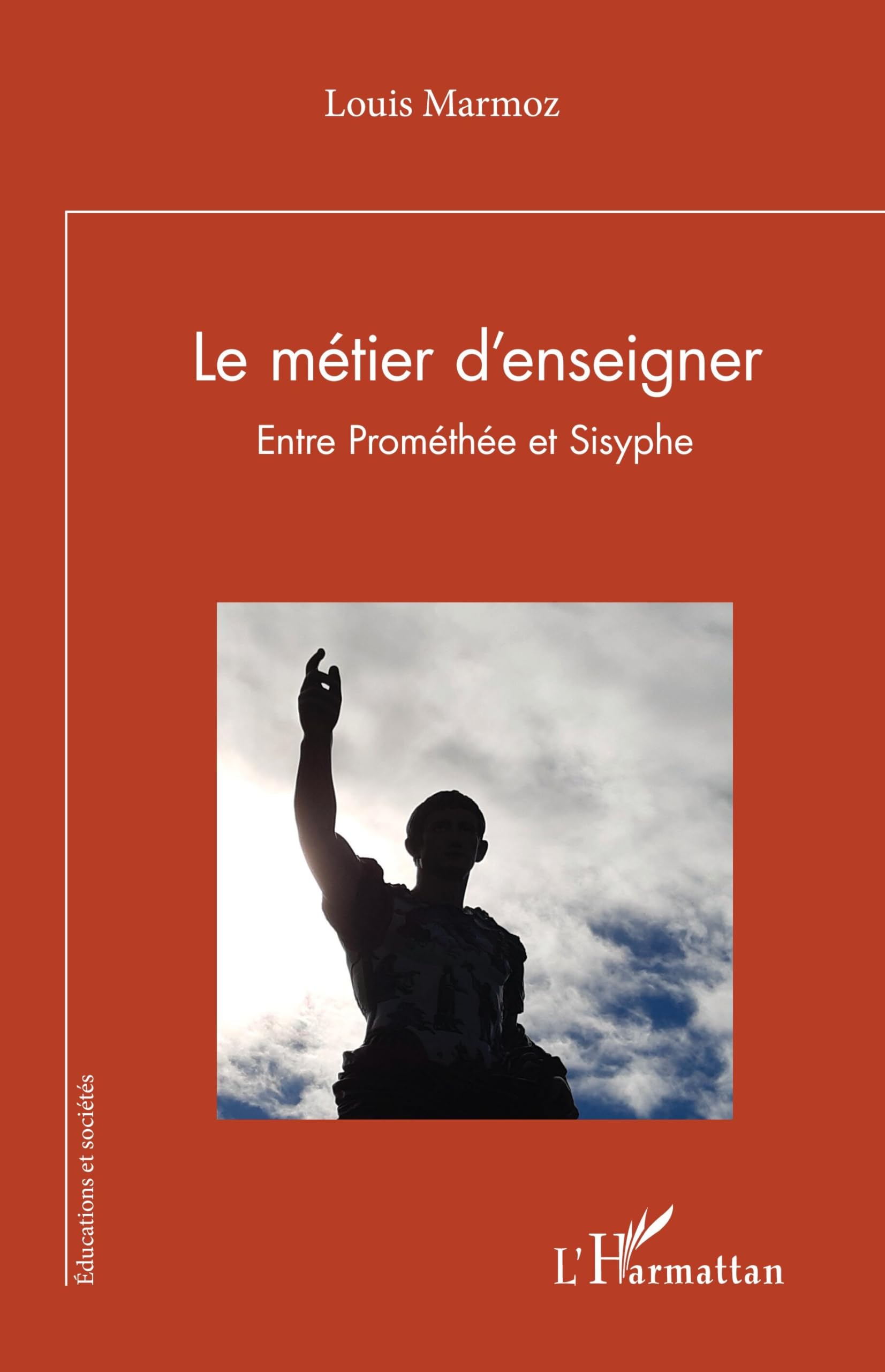 Le métier d'enseigner: Entre Prométhée et Sisyphe Learning & Reference