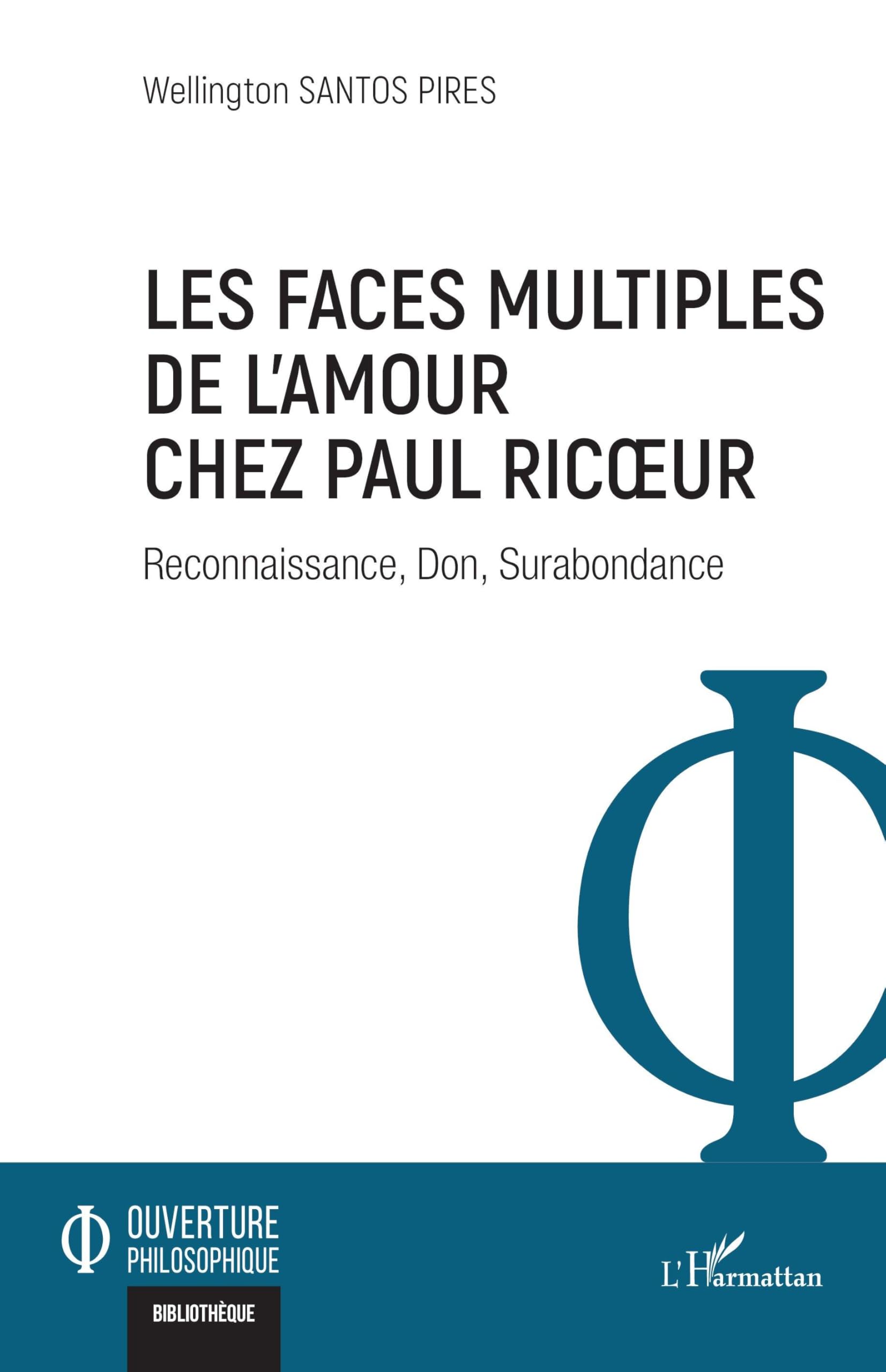 Les faces multiples de l'amour chez Paul Ric¿ur: Reconnaissance, Don, Surabondance Philosophy