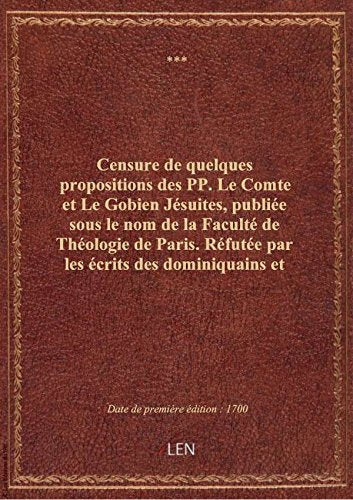 Censure de quelques propositions des PP. Le Comte et Le Gobien Jésuites, publiée sous le nom de la F book