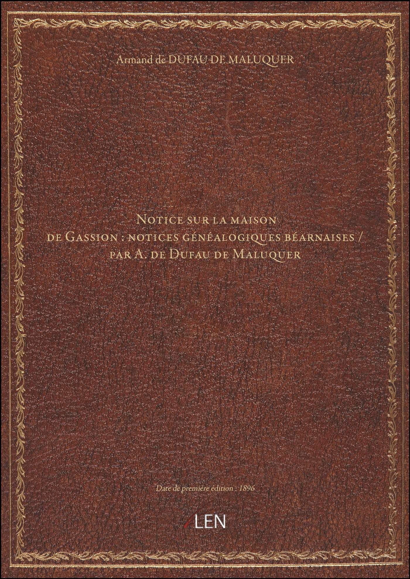 Notice sur la maison de Gassion : notices généalogiques béarnaises / par A. de Dufau de Maluquer book