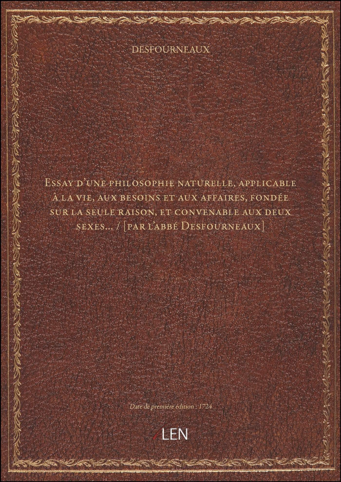 Essay d'une philosophie naturelle, applicable à la vie, aux besoins et aux affaires, fondée sur la s book
