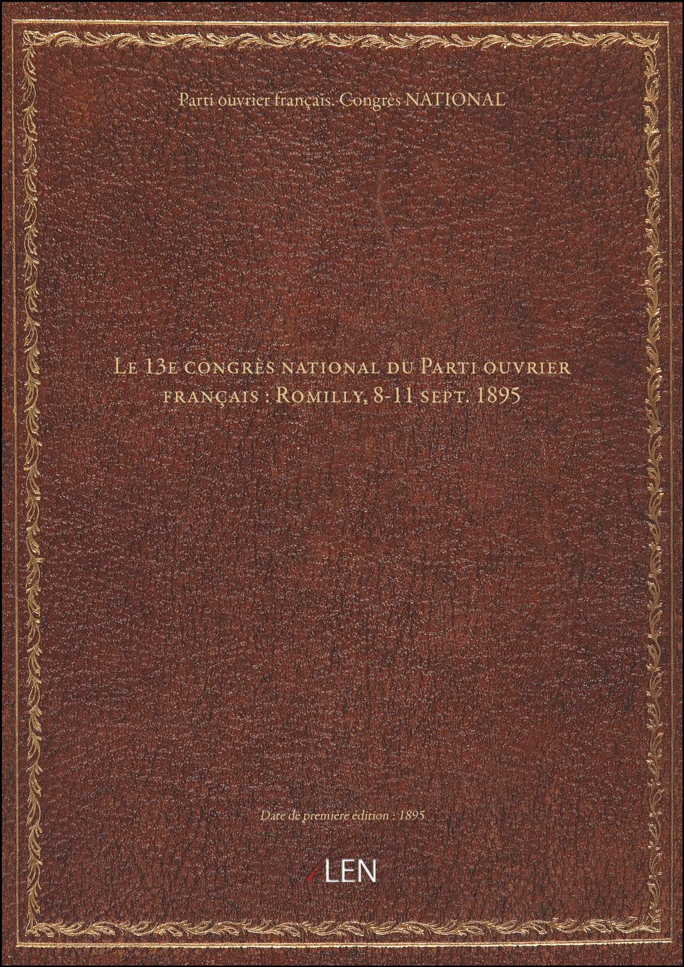 Le 13e congrès national du Parti ouvrier français : Romilly, 8-11 sept. 1895 book