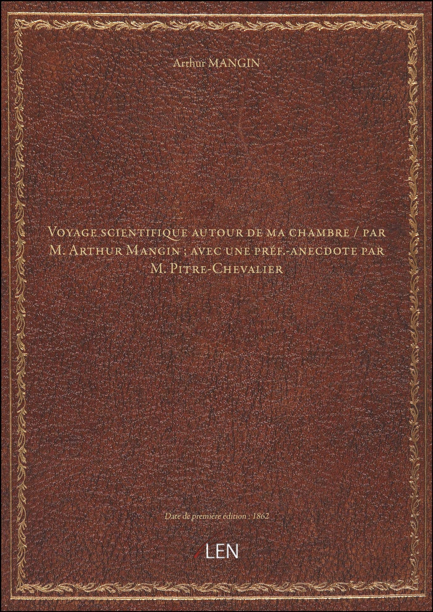 Voyage scientifique autour de ma chambre / par M. Arthur Mangin ; avec une préf.-anecdote par M. Pit book
