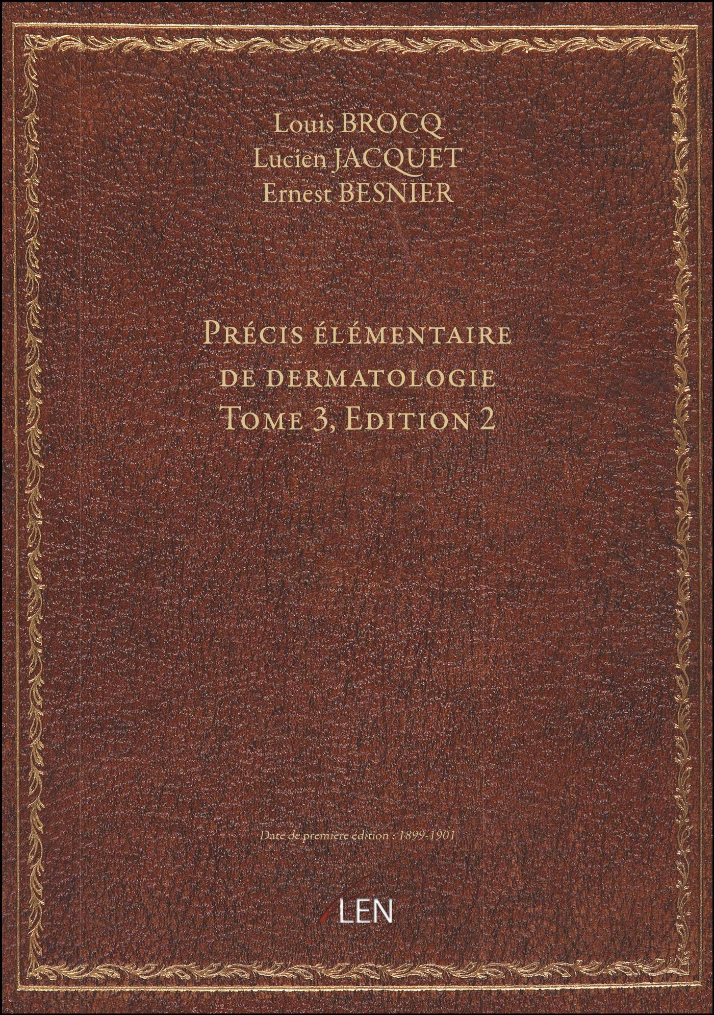 Précis élémentaire de dermatologie, par L. Brocq,... L. Jacquet,.... Tome 3,Edition 2 Books