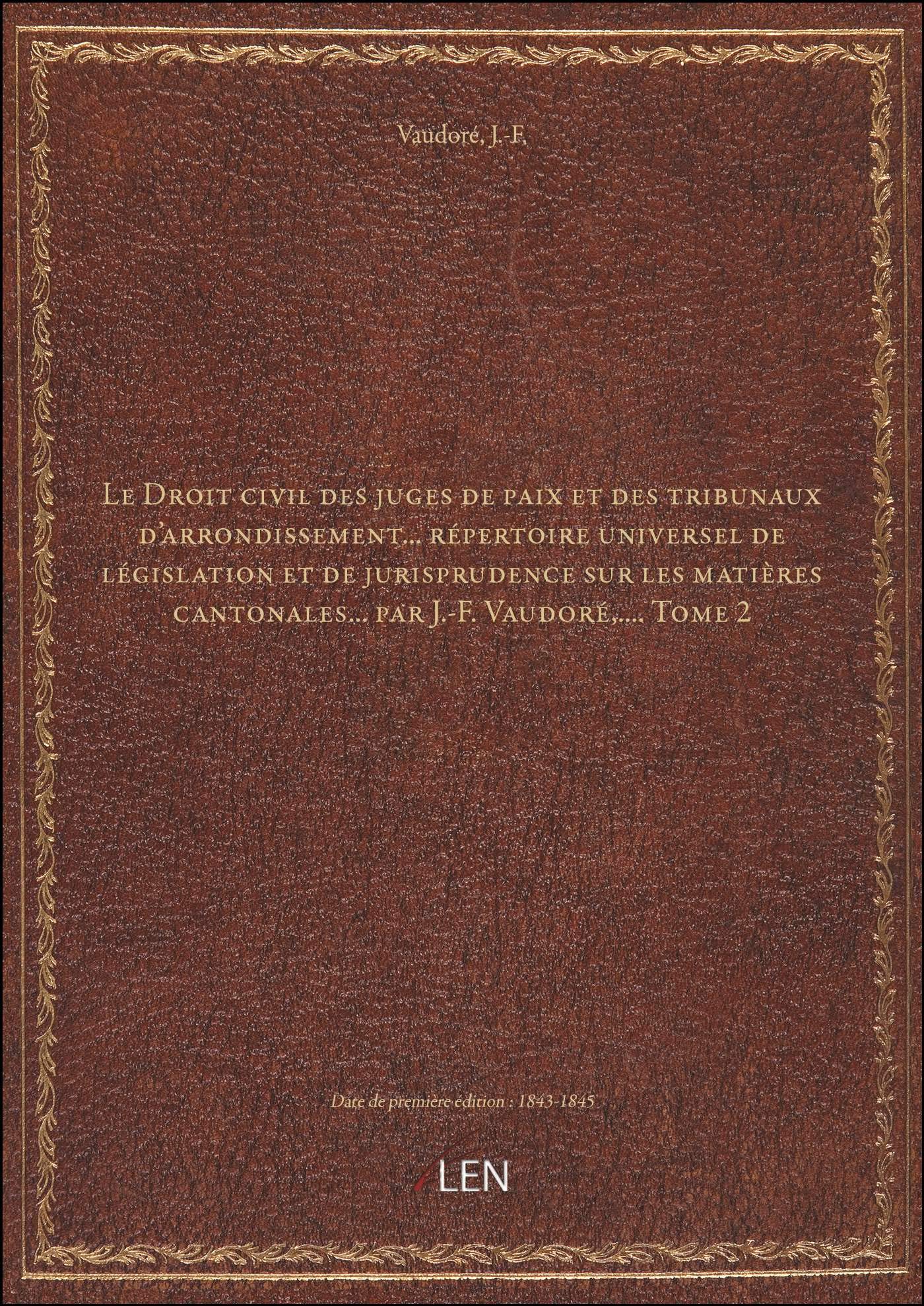 Le Droit civil des juges de paix et des tribunaux d'arrondissement... répertoire universel de législ book