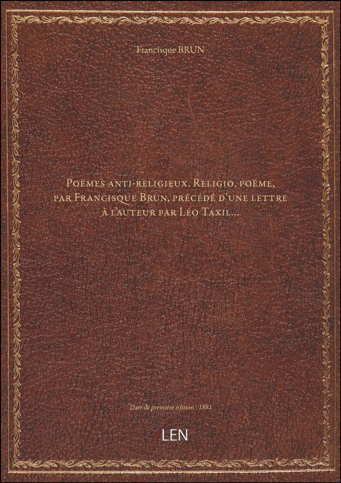 Poëmes anti-religieux. Religio, poëme, par Francisque Brun, précédé d'une lettre à l'auteur par Léo book