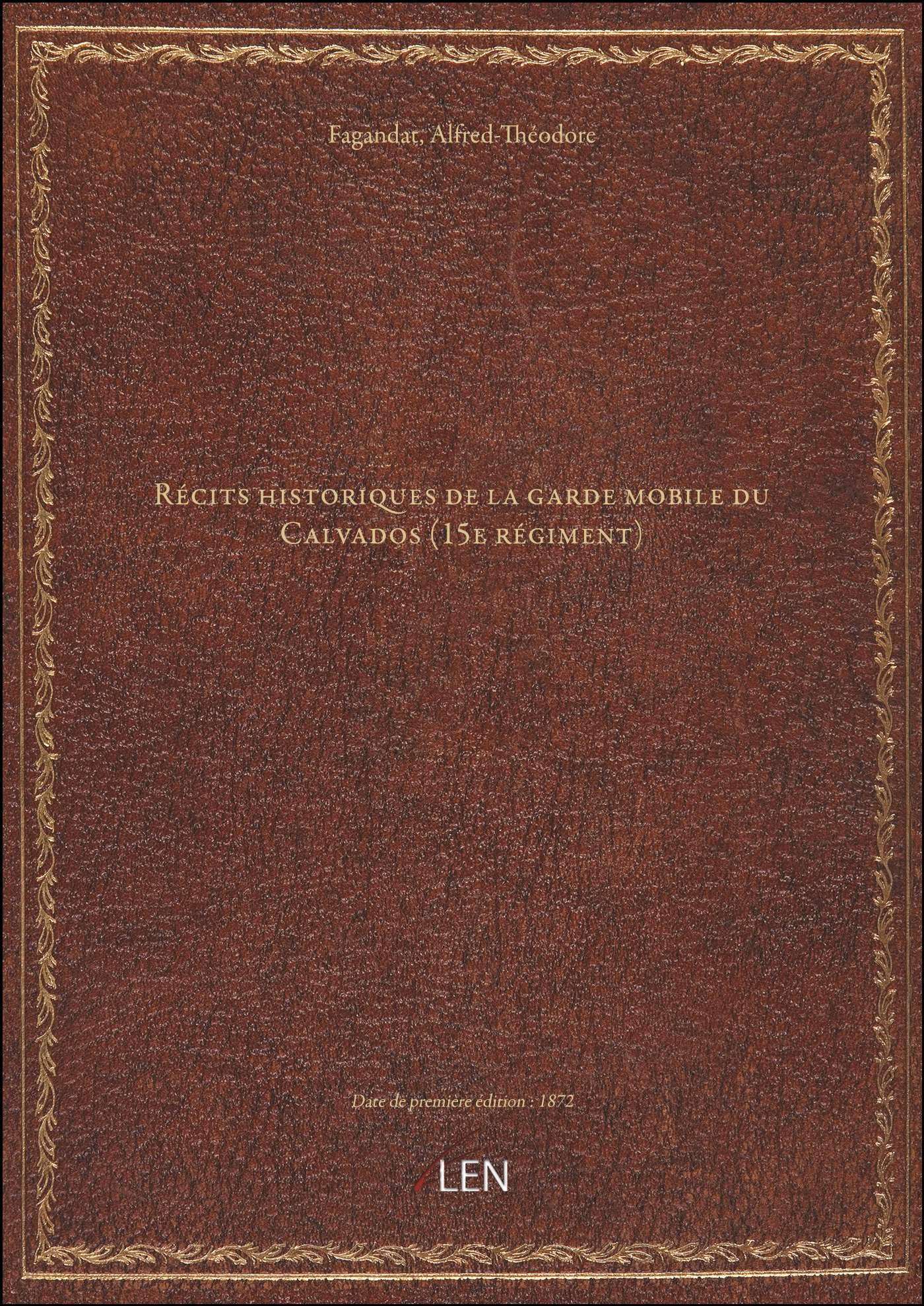 Récits historiques de la garde mobile du Calvados (15e régiment) , par une réunion d'écrivains et d' book