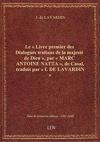 Le « Livre premier des Dialogues traitans de la majesté de Dieu », par « MARC ANTOINE NATTA », de Ca book