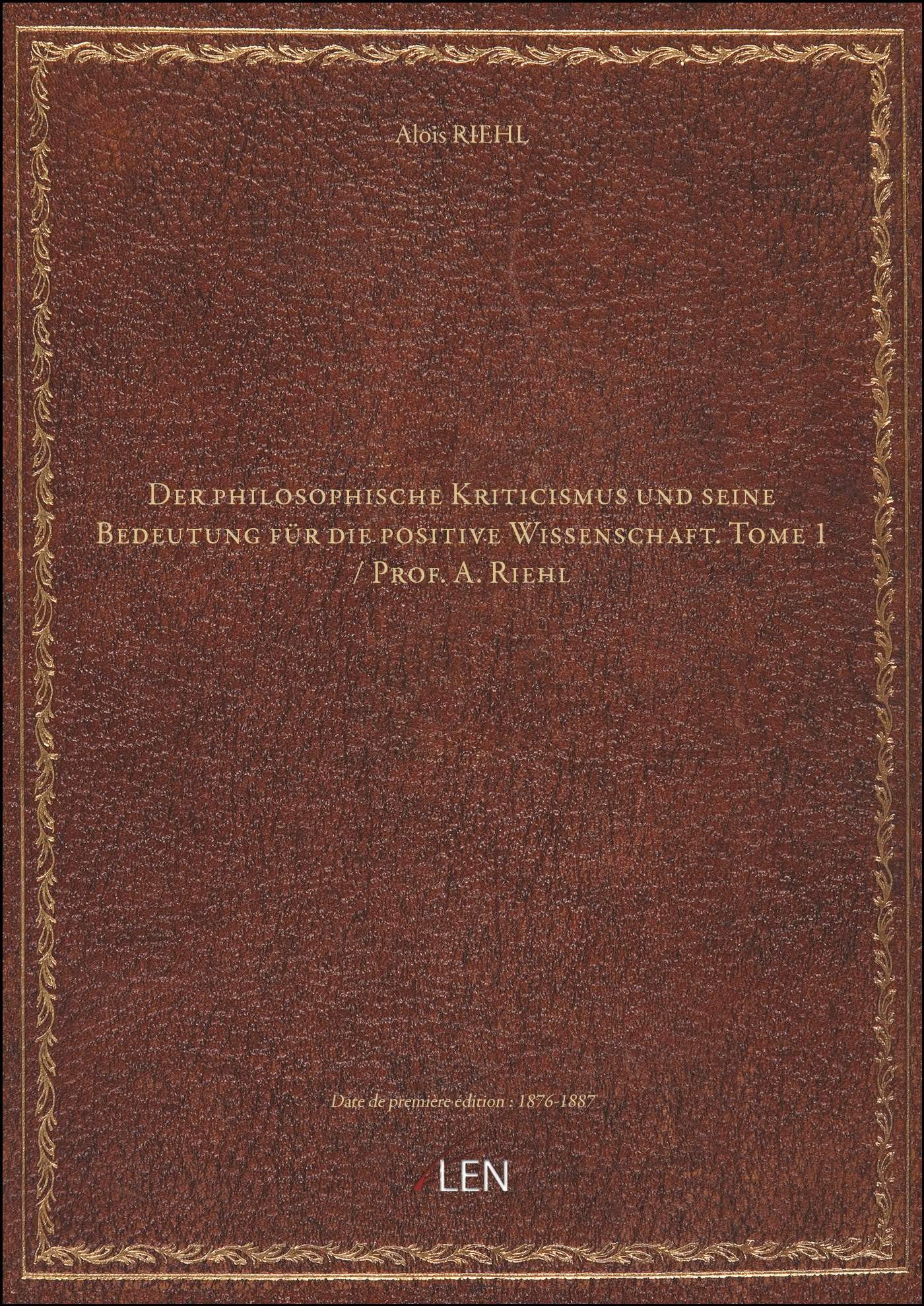 Der philosophische Kriticismus und seine Bedeutung für die positive Wissenschaft. Tome 1 / Prof. A. book