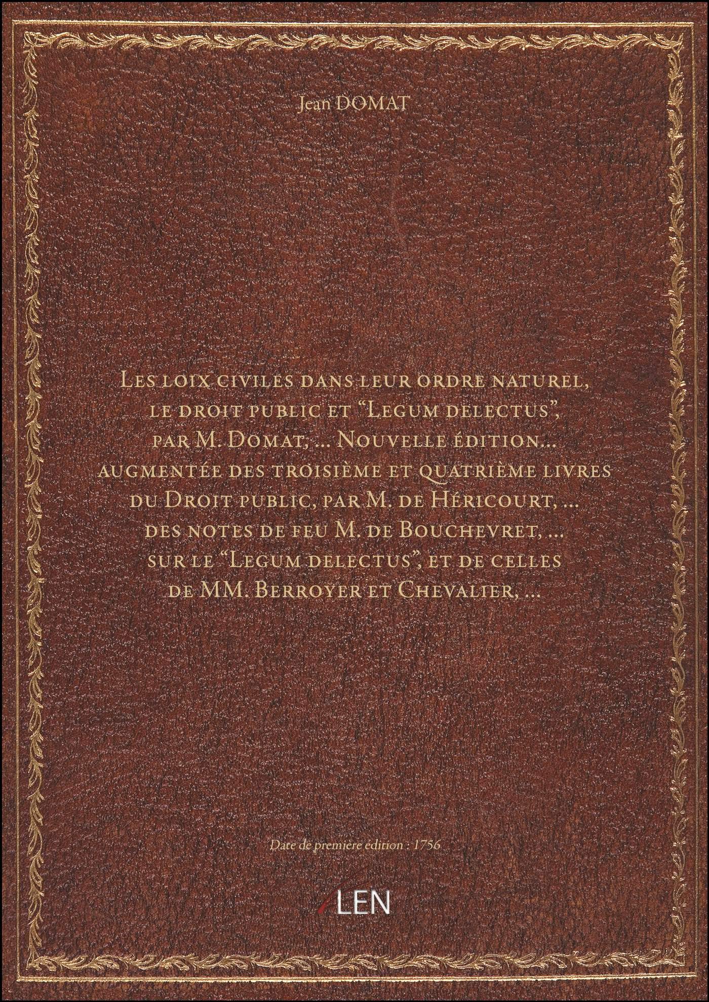 Les loix civiles dans leur ordre naturel, le droit public et "Legum delectus" , par M. Domat,... Nou book