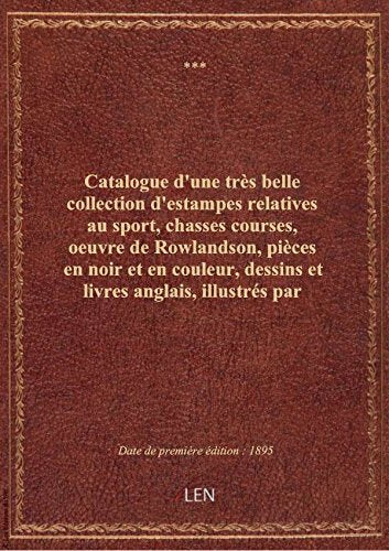 Catalogue d'une très belle collection d'estampes relatives au sport, chasses courses, oeuvre de Row book