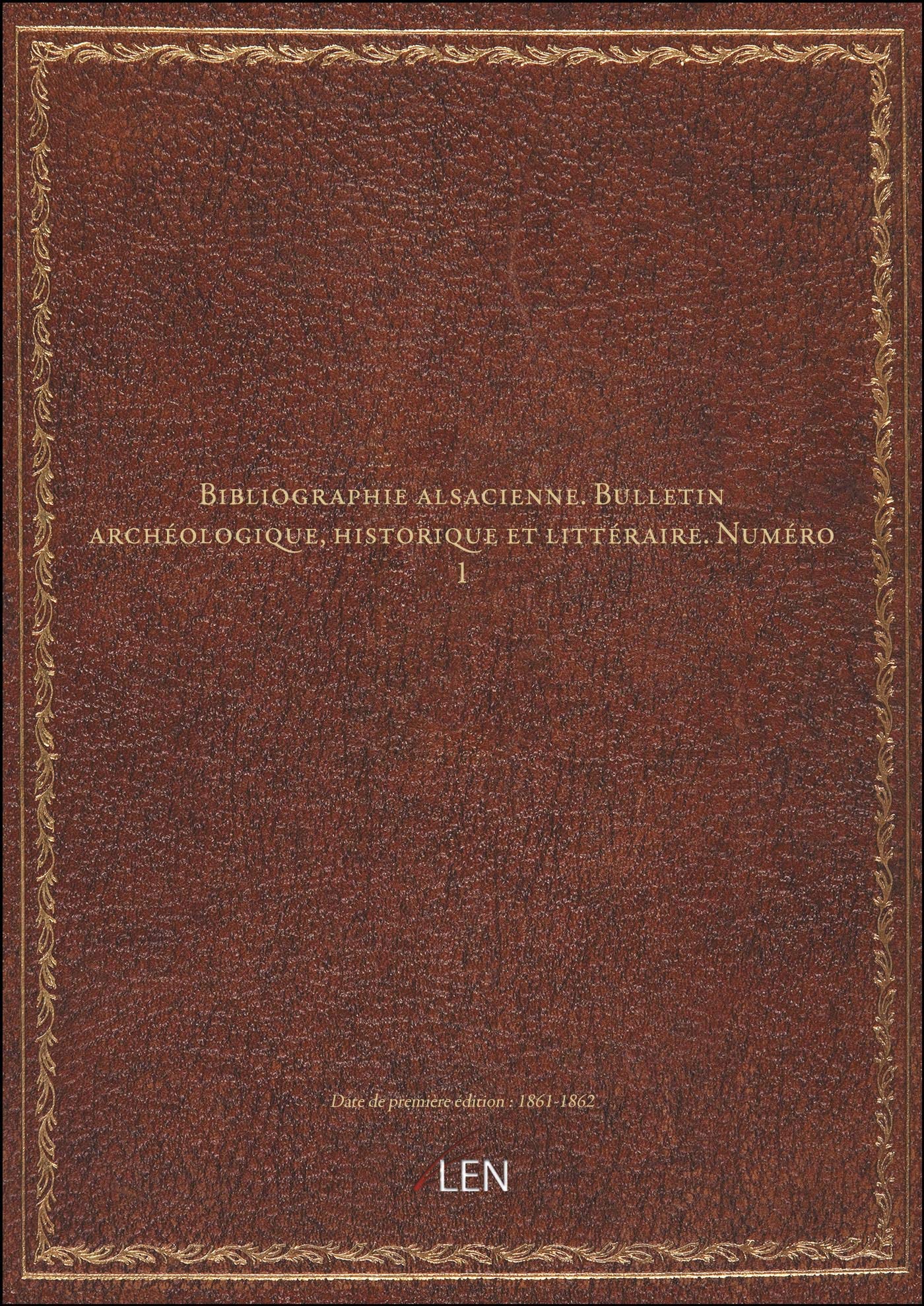 Bibliographie alsacienne. Bulletin archéologique, historique et littéraire. Numéro 1 book