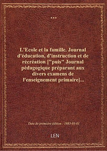 L'Ecole et la famille. Journal d'éducation, d'instruction et de récréation [puis Journal pédagogiq book