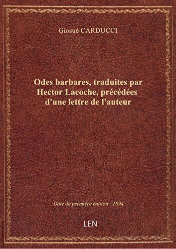 Odes barbares, traduites par Hector Lacoche, précédées d'une lettre de l'auteur book