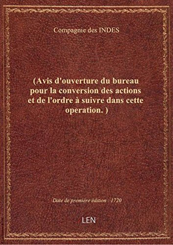 (Avis d'ouverture du bureau pour la conversion des actions et de l'ordre à suivre dans cette operati book