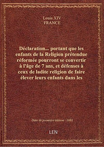 Déclaration... portant que les enfants de la Religion prétendue réformée pourront se convertir à l'â book