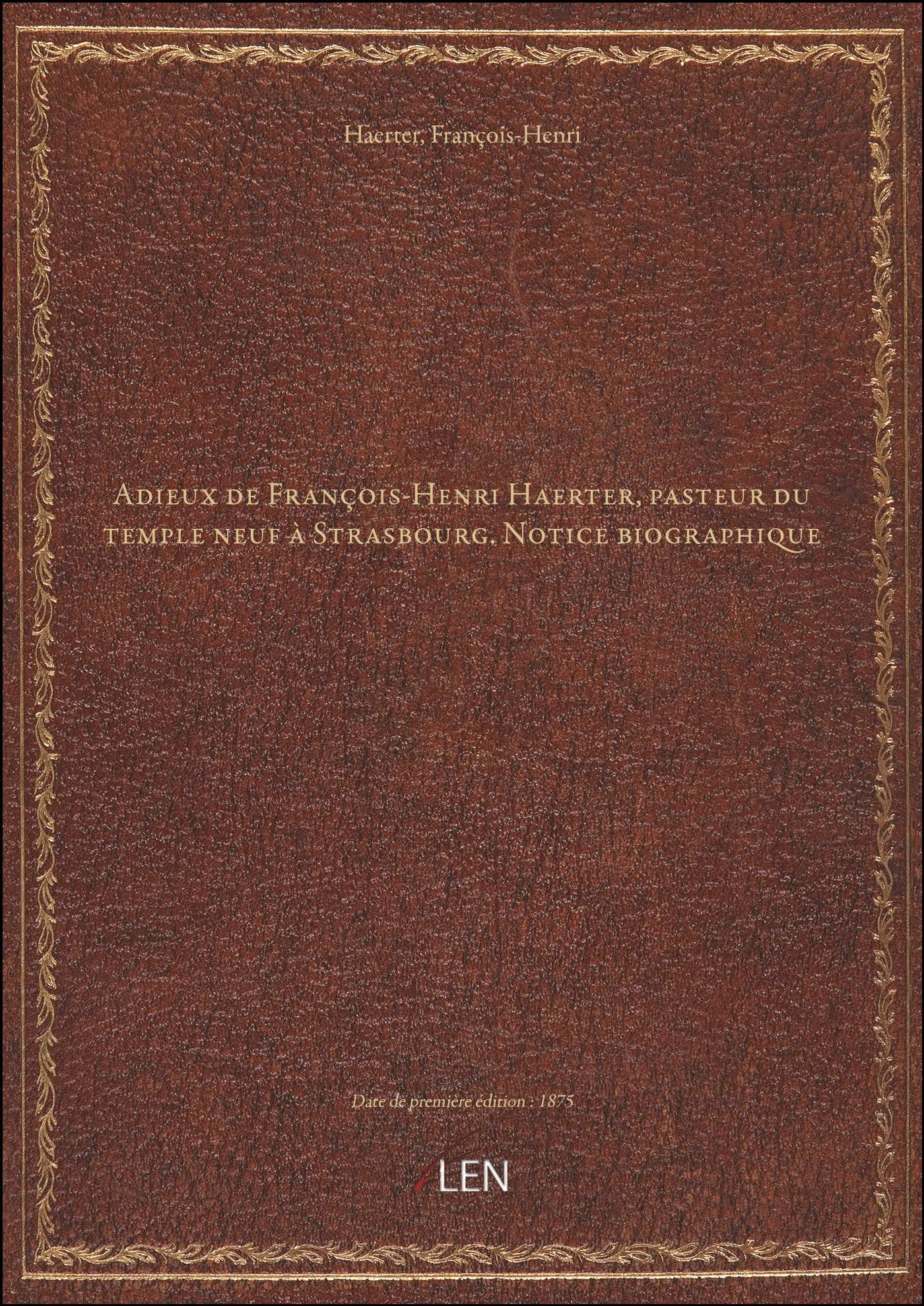 Adieux de François-Henri Haerter, pasteur du temple neuf à Strasbourg. Notice biographique book