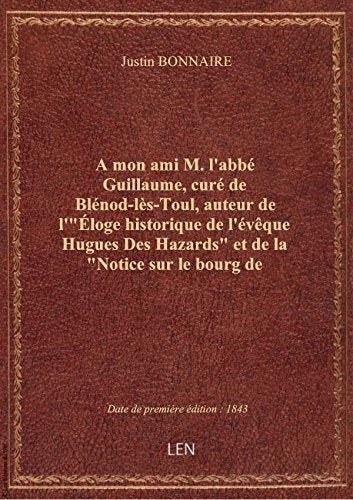 A mon ami M. l'abbé Guillaume, curé de Blénod-lès-Toul, auteur de l'"Éloge historique de l'évêque Hu book