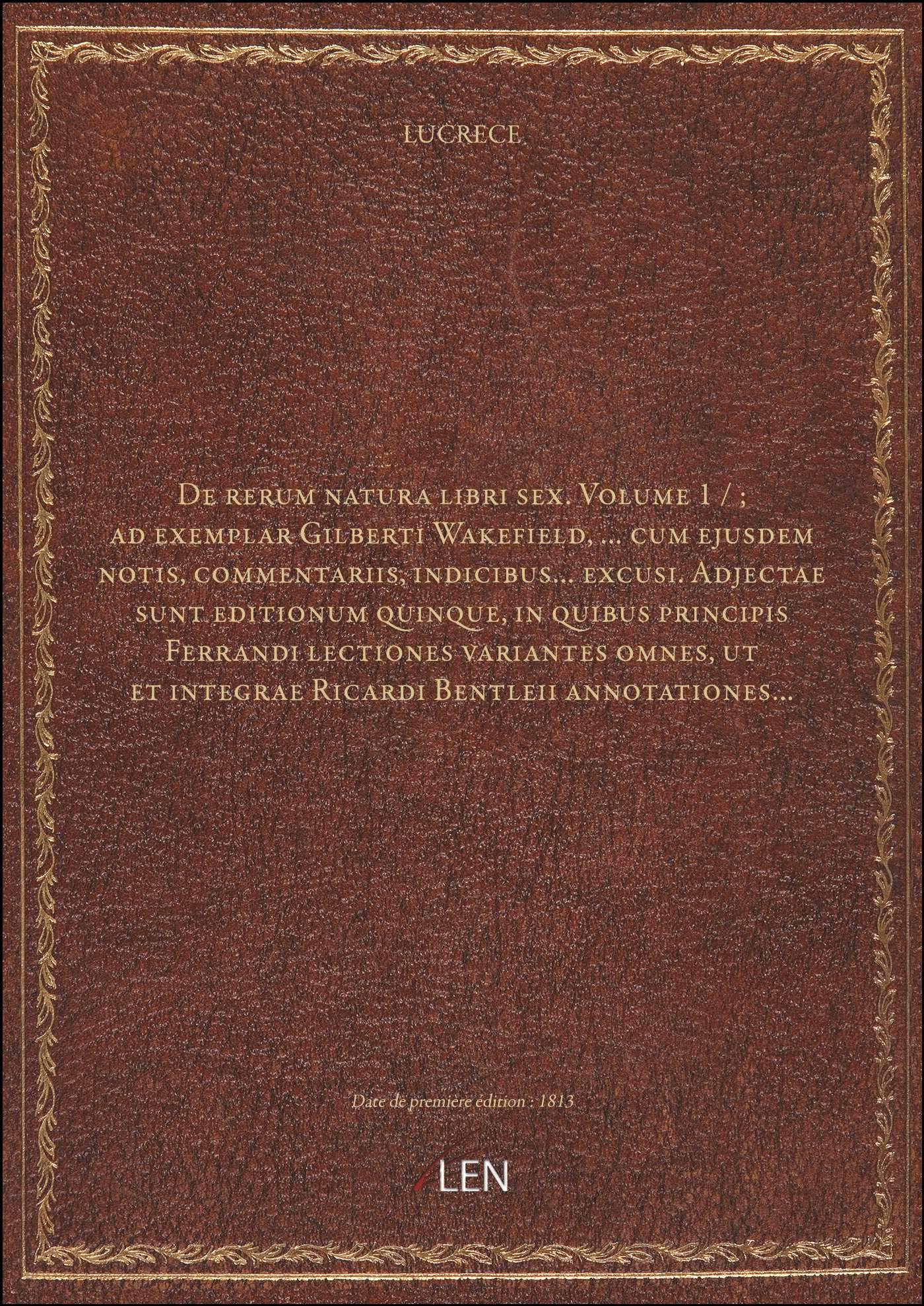 De rerum natura libri sex. Volume 1 / ; ad exemplar Gilberti Wakefield,... cum ejusdem notis, commen book