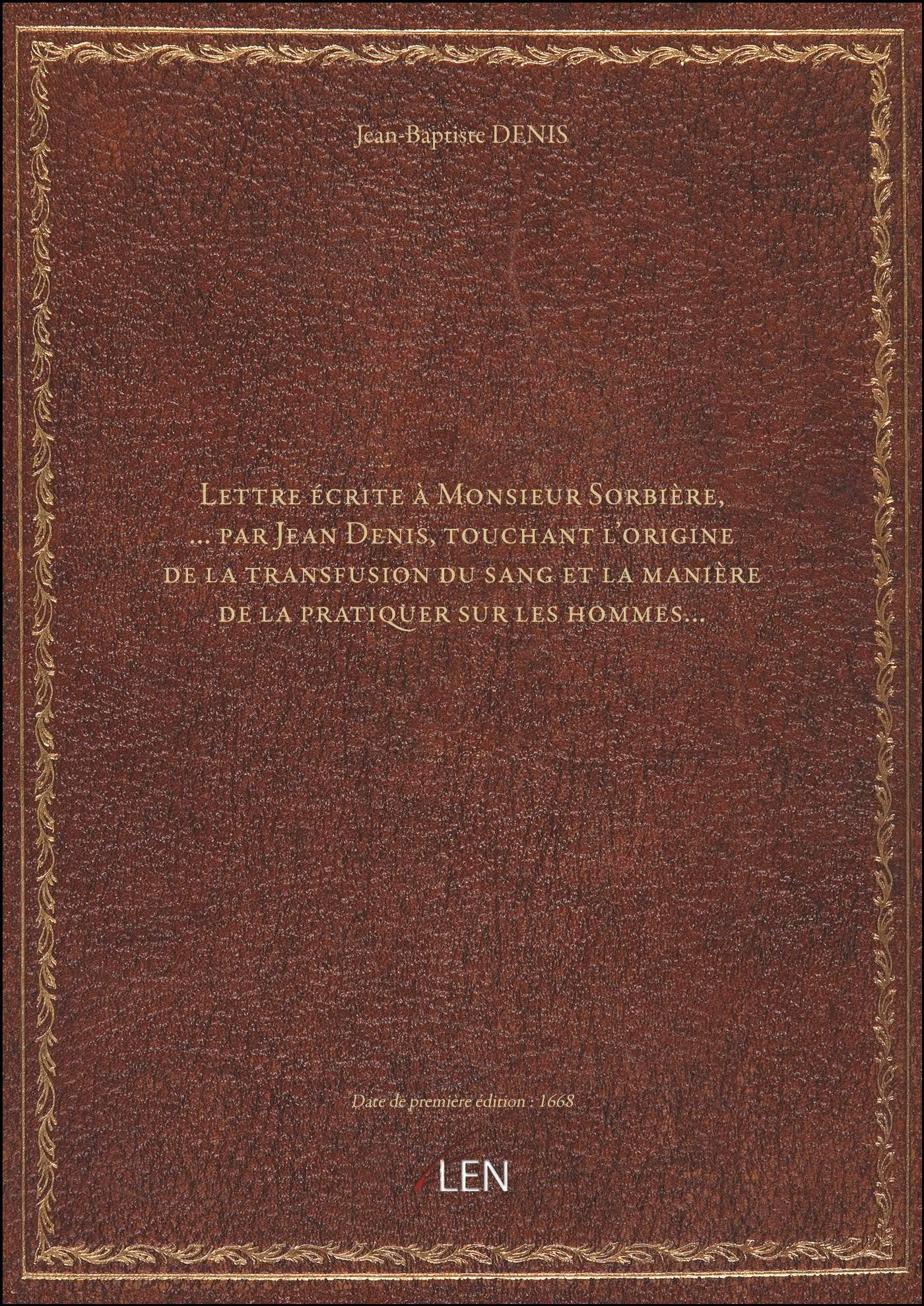 Lettre écrite à Monsieur Sorbière,... par Jean Denis, touchant l'origine de la transfusion du sang e book