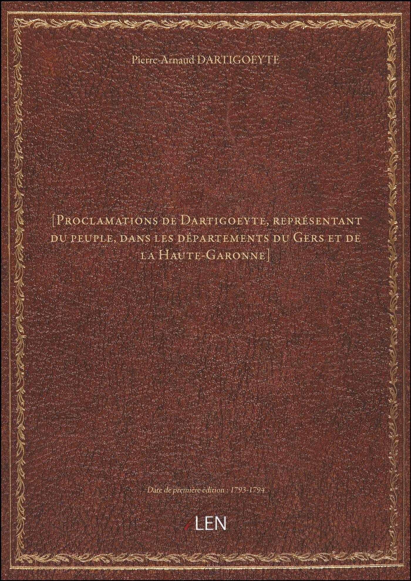 [Proclamations de Dartigoeyte, représentant du peuple, dans les départements du Gers et de la Haute- book