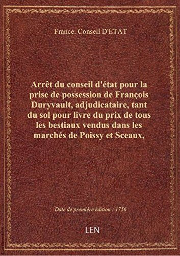 Arrêt du conseil d'état pour la prise de possession de François Duryvault, adjudicataire, tant du so book