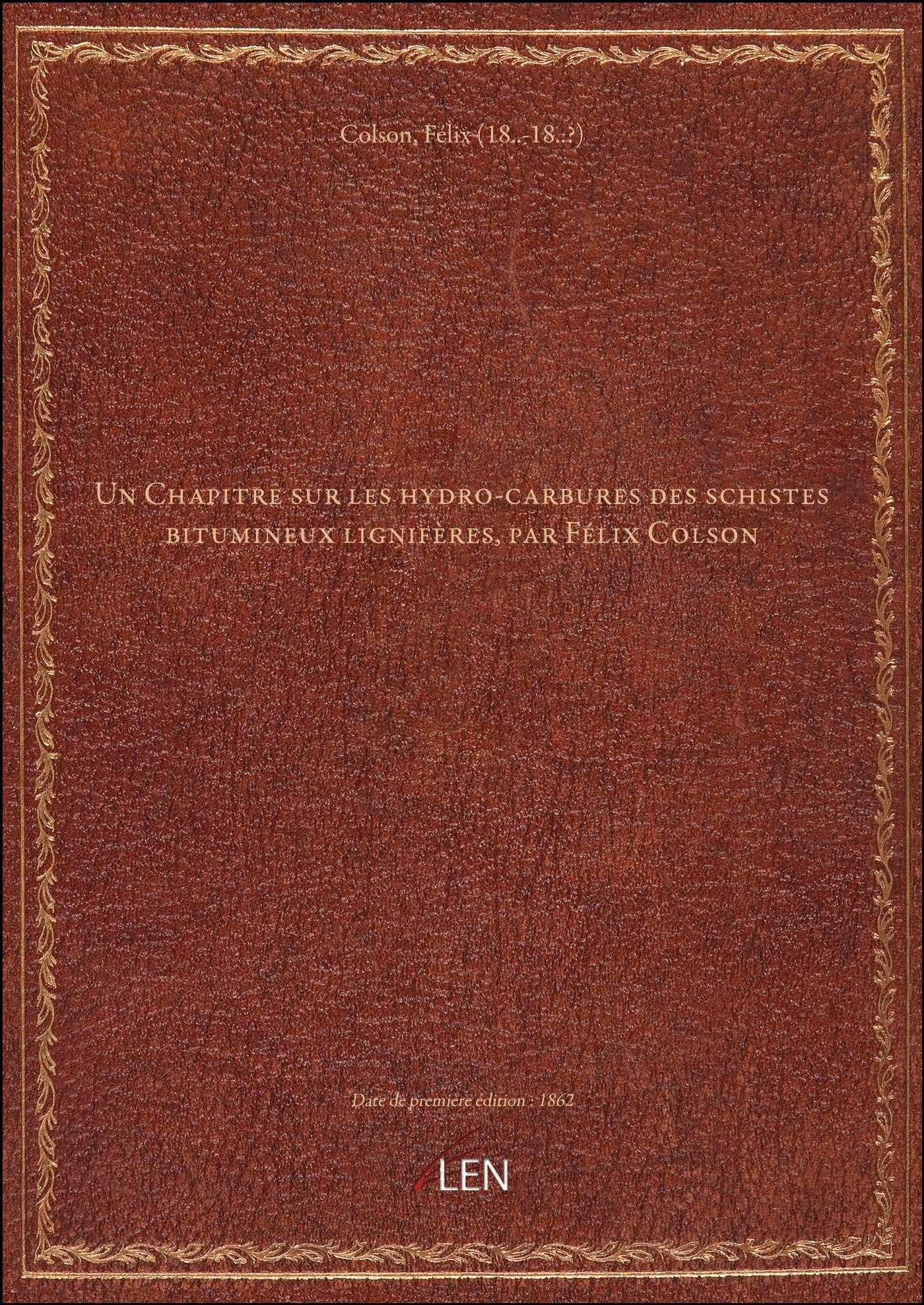 Un Chapitre sur les hydro-carbures des schistes bitumineux lignifères, par Félix Colson book