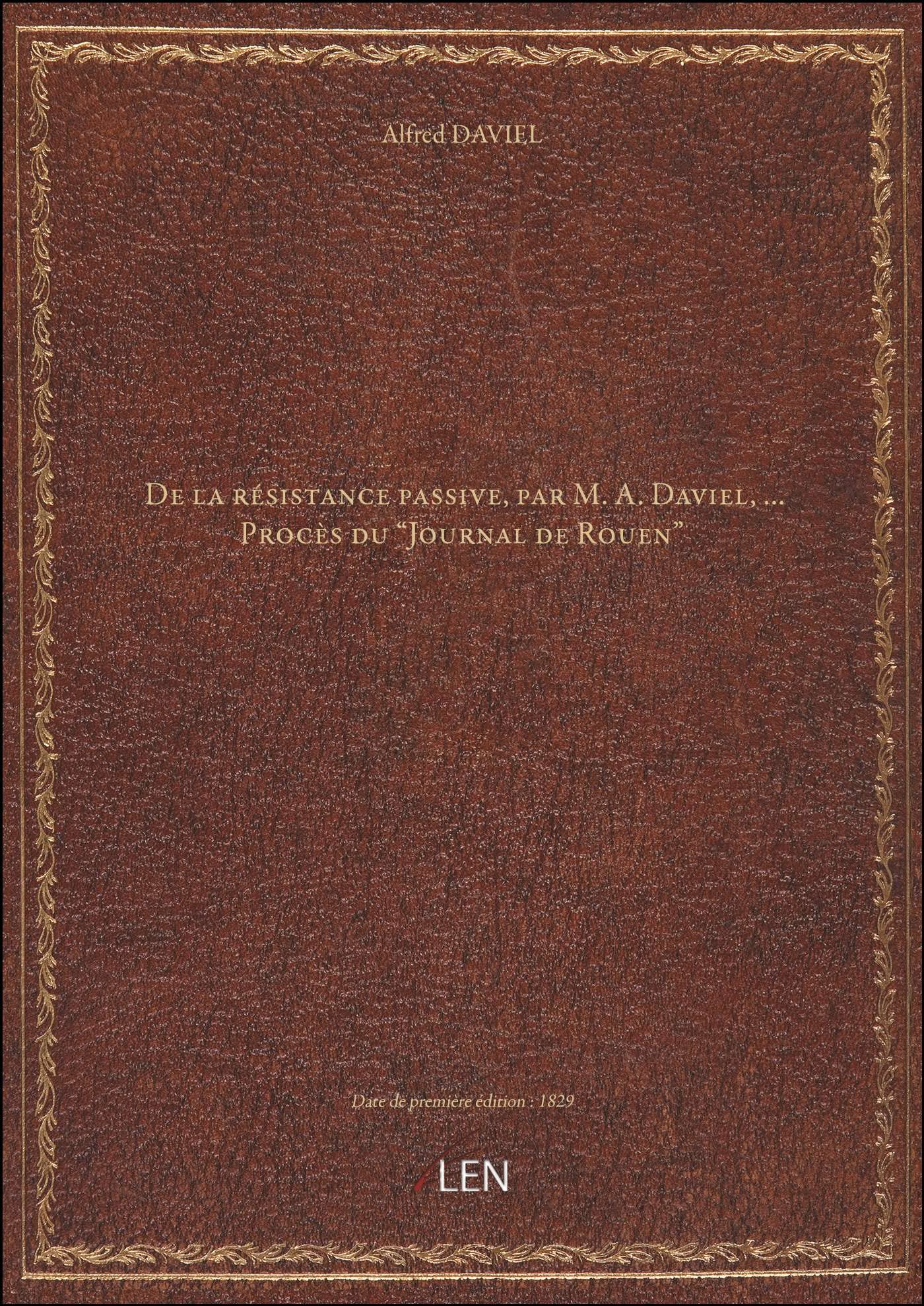 De la résistance passive , par M. A. Daviel,... Procès du "Journal de Rouen" book