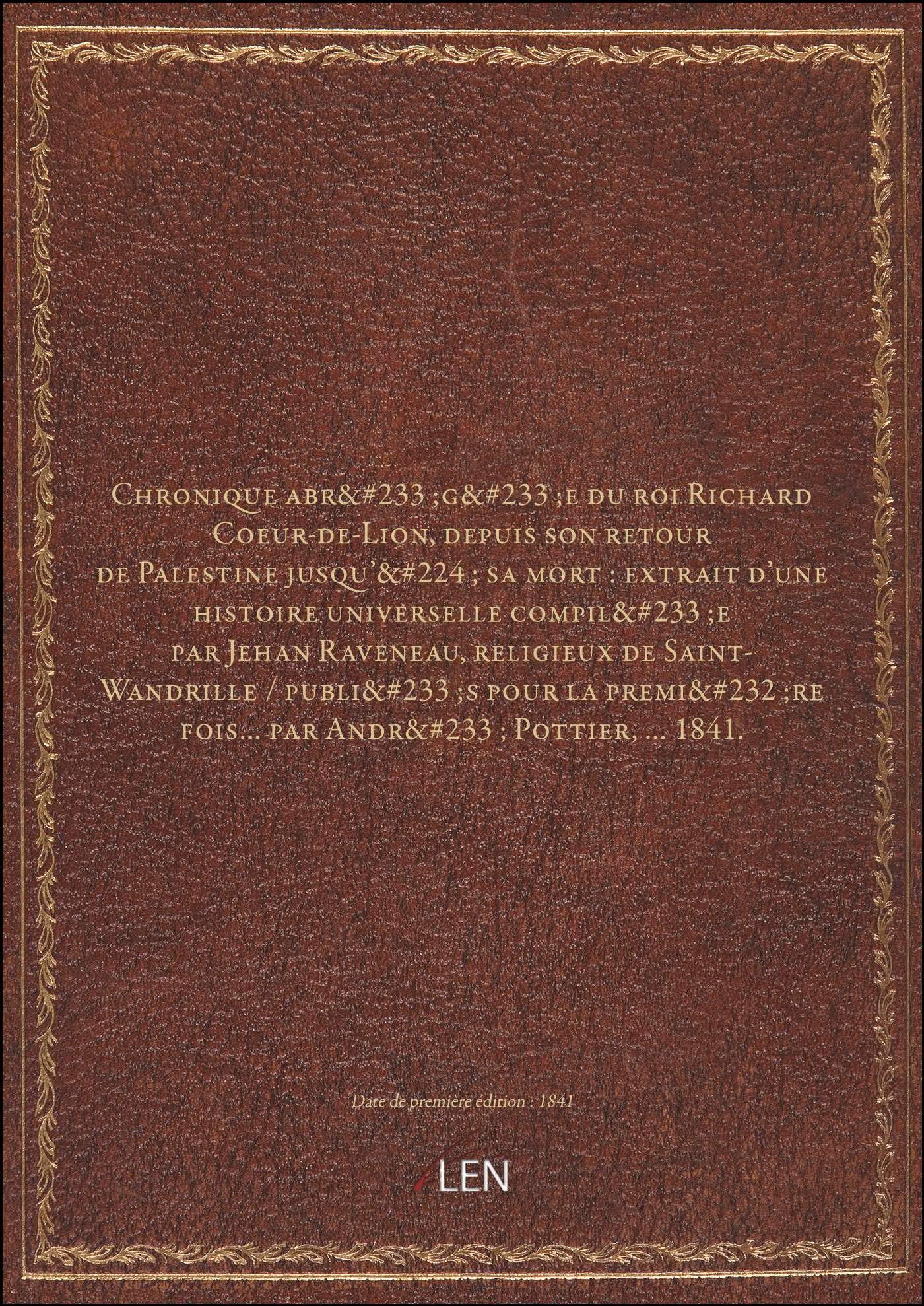 Chronique abrégée du roi Richard Coeur-de-Lion, depuis son retour de Palestine jusqu'à sa mort : ext book
