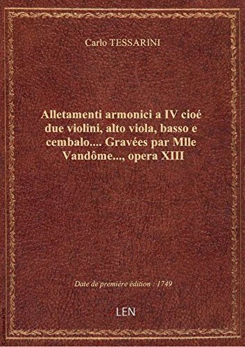 Alletamenti armonici a IV cioé due violini, alto viola, basso e cembalo.... Gravées par Mlle Vandôme book