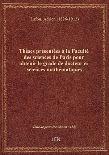 Thèses présentées à la Faculté des sciences de Paris pour obtenir le grade de docteur ès sciences ma book