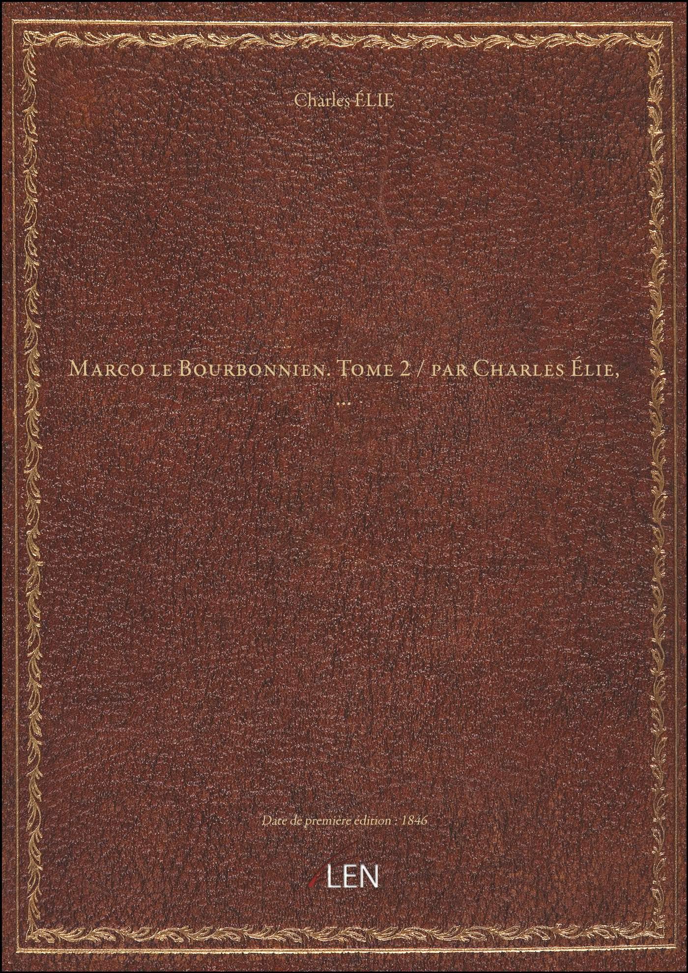 Marco le Bourbonnien. Tome 2 / par Charles Élie,... book