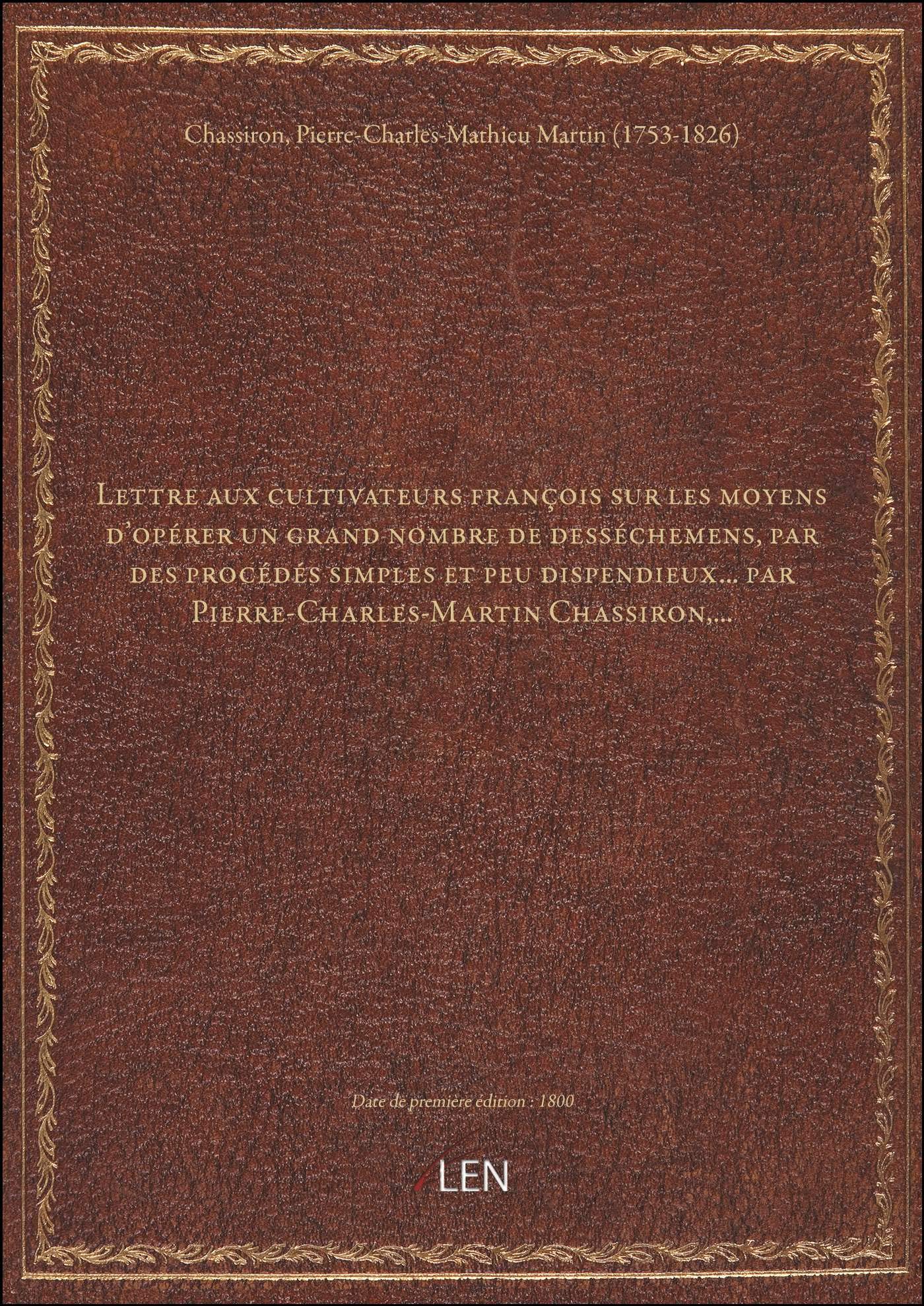 Lettre aux cultivateurs françois sur les moyens d'opérer un grand nombre de desséchemens, par des pr book