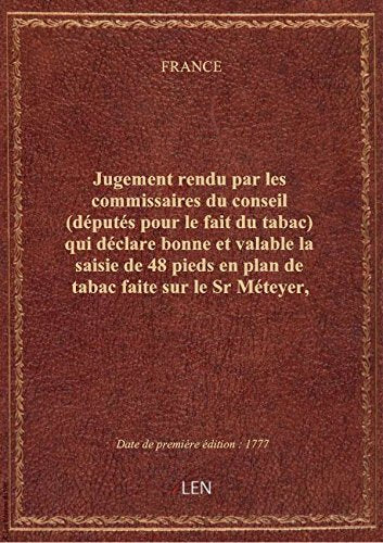 Jugement rendu par les commissaires du conseil (députés pour le fait du tabac) qui déclare bonne et book