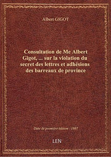 Consultation de Me Albert Gigot,... sur la violation du secret des lettres et adhésions des barreaux book