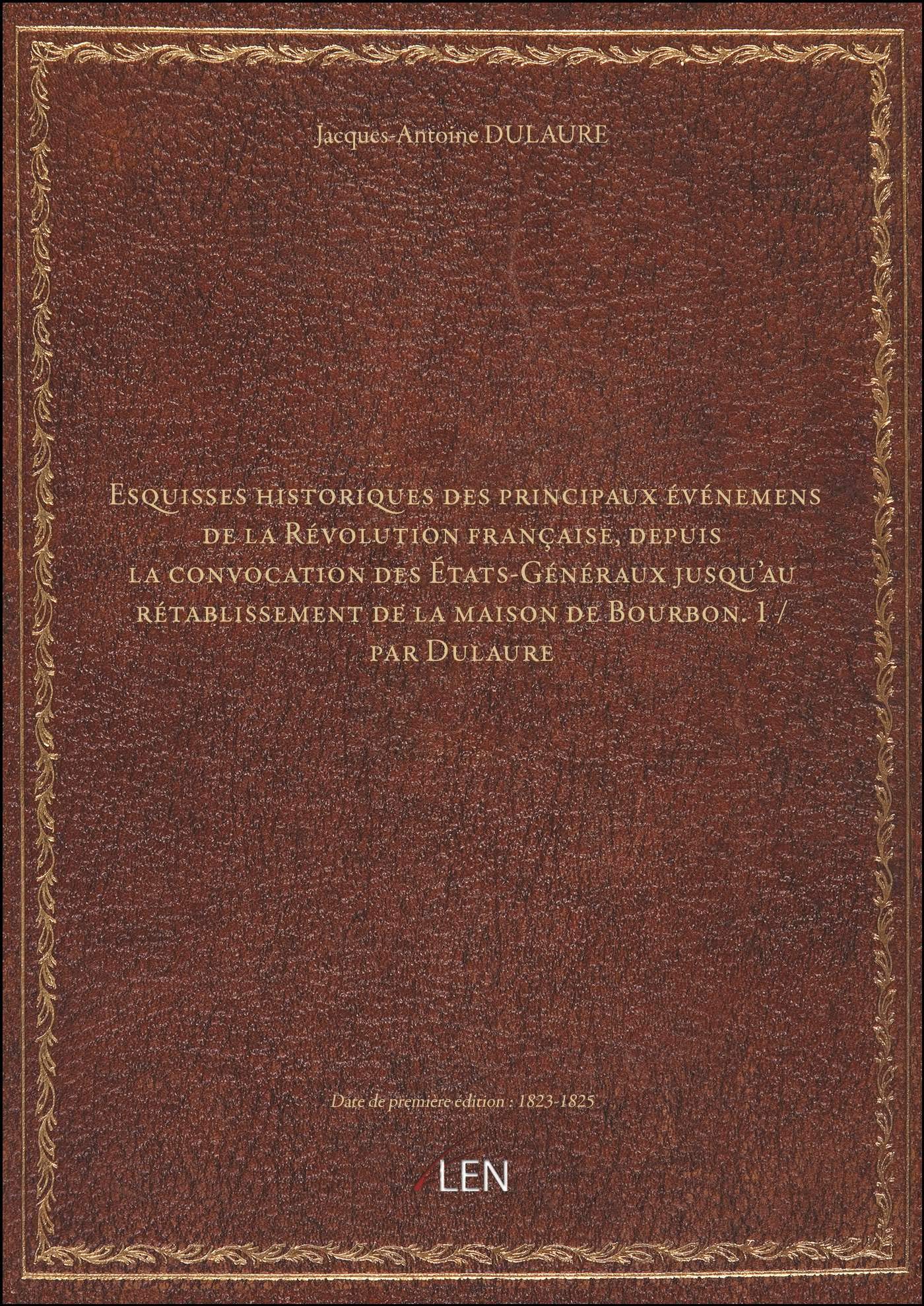 Esquisses historiques des principaux événemens de la Révolution française, depuis la convocation de book
