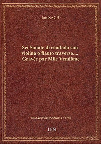 Sei Sonate di cembalo con violino o flauto traverso.... Gravée par Mlle Vendôme book