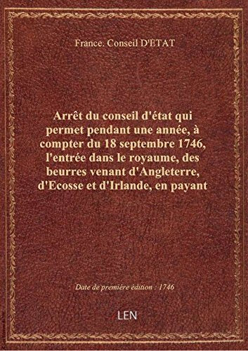 Arrêt du conseil d'état qui permet pendant une année, à compter du 18 septembre 1746, l'entrée dans book