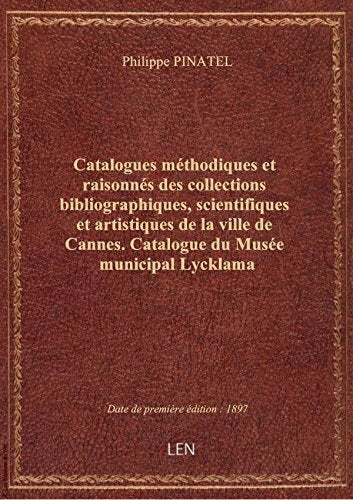 Catalogues méthodiques et raisonnés des collections bibliographiques, scientifiques et artistiques d book