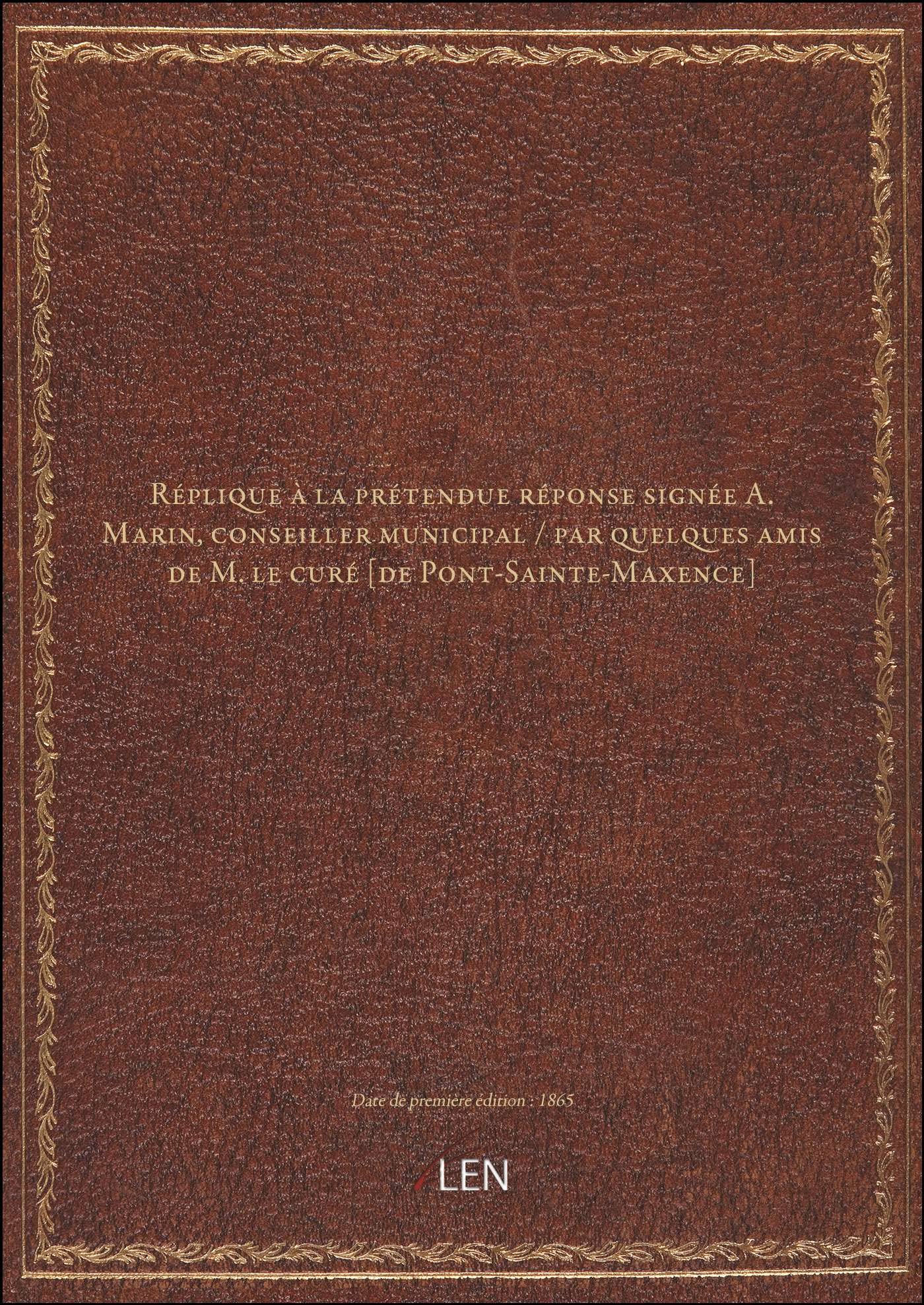 Réplique à la prétendue réponse signée A. Marin, conseiller municipal / par quelques amis de M. le c book