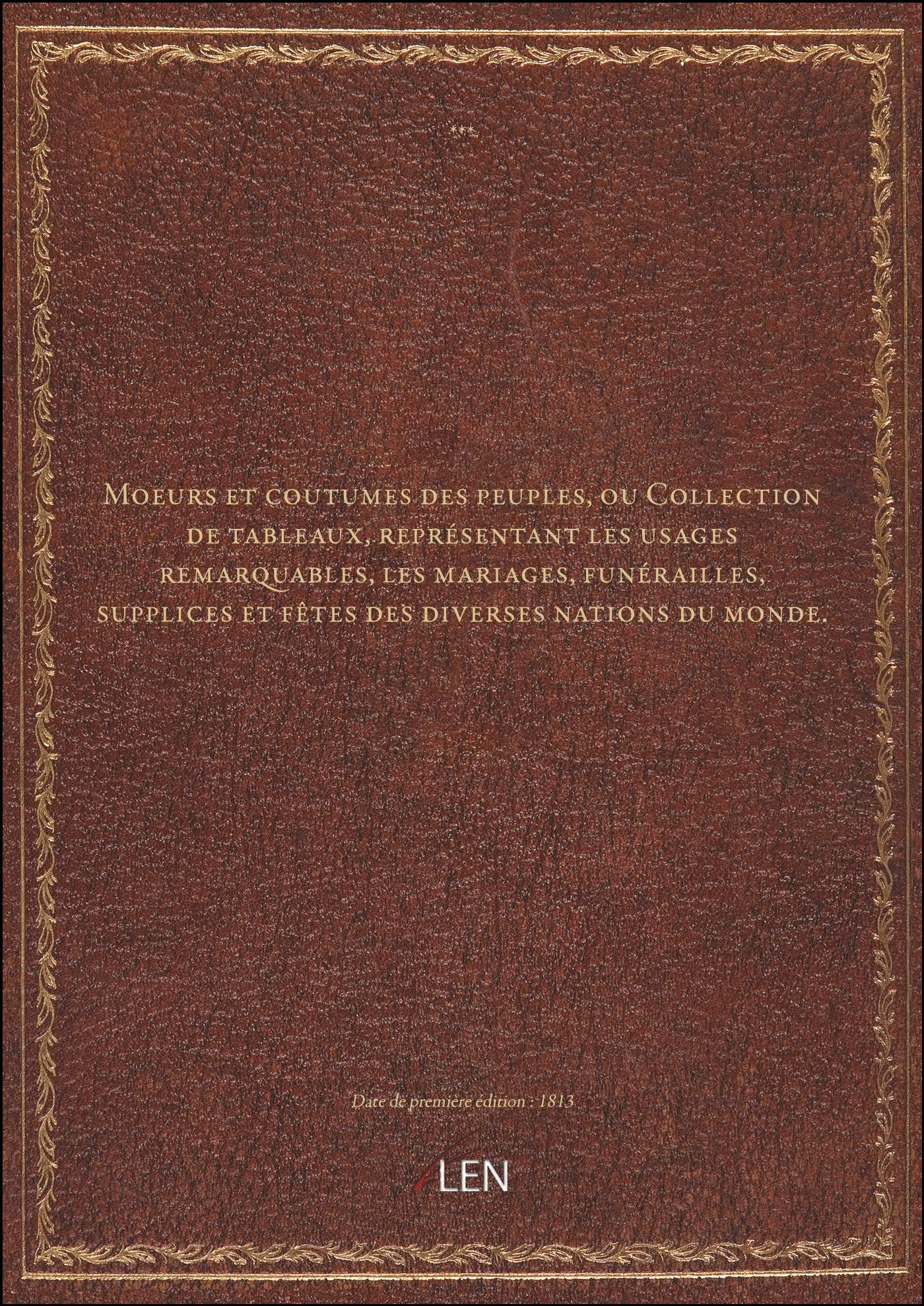 Moeurs et coutumes des peuples, ou Collection de tableaux, représentant les usages remarquables, les book