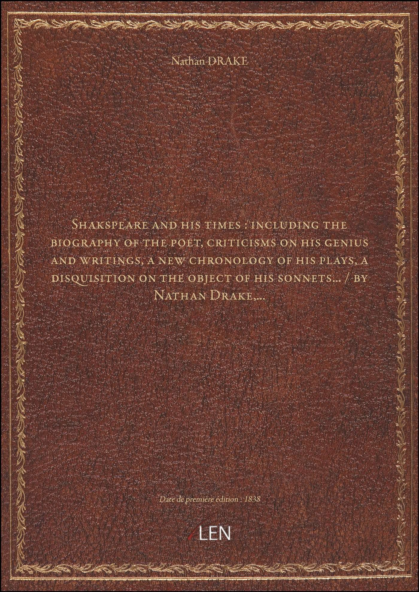 Shakspeare and his times : including the biography of the poet, criticisms on his genius and writings, a new chronology of his plays, a disquisition on the object of his sonnets... / by book