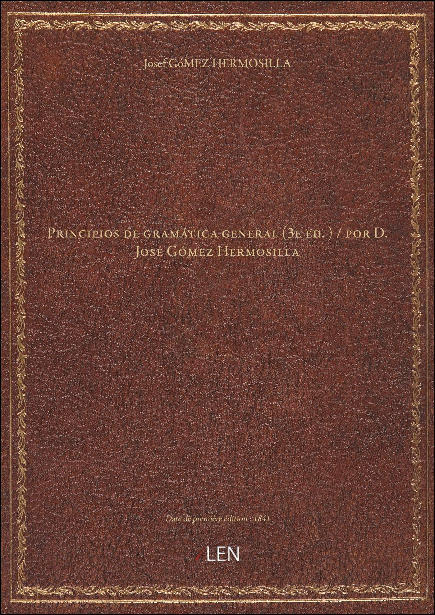 Principios de gramática general (3e ed.) / por D. José Gómez Hermosilla book