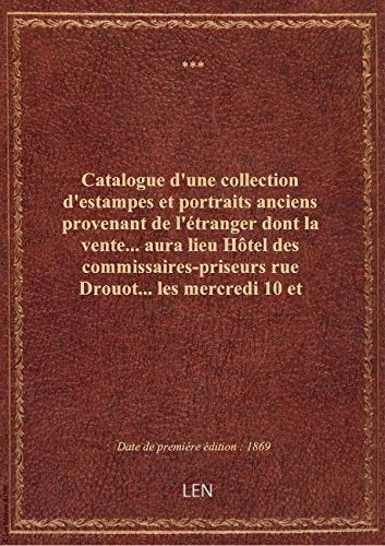 Catalogue d'une collection d'estampes et portraits anciens provenant de l'étranger dont la vente... book