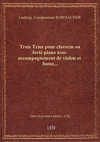 Trois Trios pour clavecin ou forte piano avec accompagnement de violon et basse... book