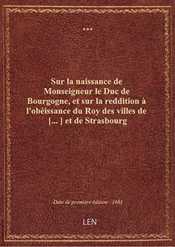 Sur la naissance de Monseigneur le Duc de Bourgogne, et sur la reddition à l'obéissance du Roy des v book